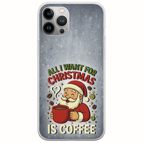 All I Want For Christmas Is - Coffee iPhone 12 Pro Max Flexible TPU (Διάφανη Σιλικόνη)