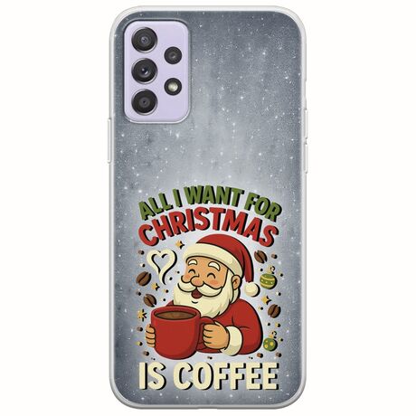 All I Want For Christmas Is - Coffee Samsung Galaxy A52 (4G/5G) A52s Flexible TPU (Διάφανη Σιλικόνη)