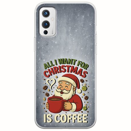 All I Want For Christmas Is - Coffee OnePlus 9 Flexible TPU (Διάφανη Σιλικόνη)
