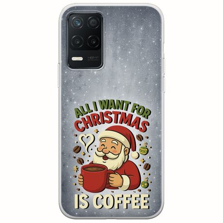 All I Want For Christmas Is - Coffee Realme 8 5G Flexible TPU (Διάφανη Σιλικόνη)