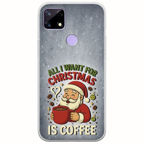 All I Want For Christmas Is - Coffee Realme C21 Flexible TPU (Διάφανη Σιλικόνη)