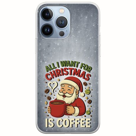 All I Want For Christmas Is - Coffee iPhone 13 Pro Flexible TPU (Διάφανη Σιλικόνη)