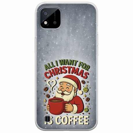 All I Want For Christmas Is - Coffee Realme C11 2021 Flexible TPU (Διάφανη Σιλικόνη)