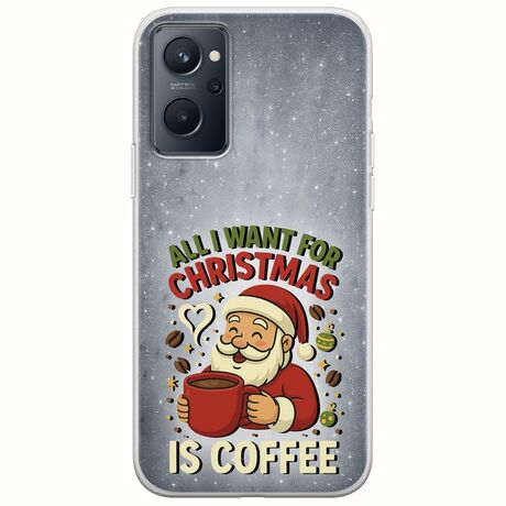 All I Want For Christmas Is - Coffee Realme 9i Flexible TPU (Διάφανη Σιλικόνη)