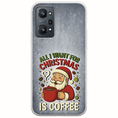 All I Want For Christmas Is - Coffee Realme GT 2 5G Flexible TPU (Διάφανη Σιλικόνη)