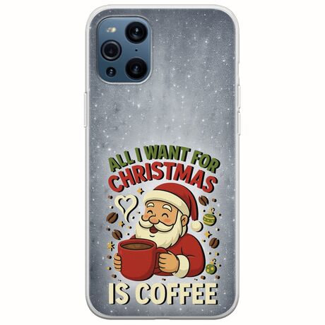 All I Want For Christmas Is - Coffee Oppo Find X3 Pro 5G Flexible TPU (Διάφανη Σιλικόνη)