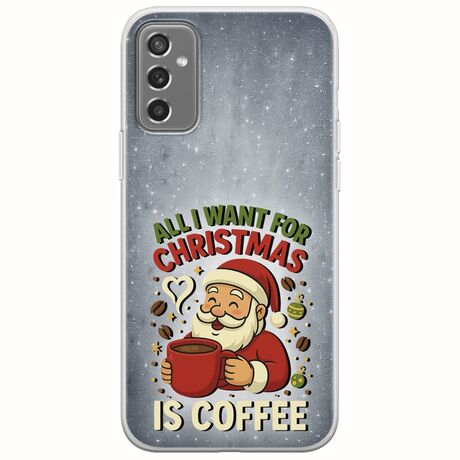 All I Want For Christmas Is - Coffee Samsung Galaxy M13 4G Flexible TPU (Διάφανη Σιλικόνη)