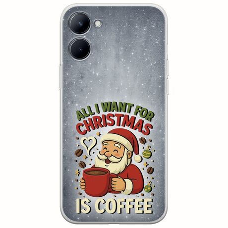 All I Want For Christmas Is - Coffee Realme C33 Flexible TPU (Διάφανη Σιλικόνη)
