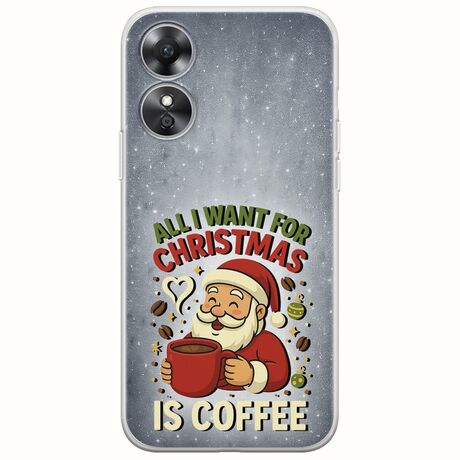 All I Want For Christmas Is - Coffee Oppo A17 Flexible TPU (Διάφανη Σιλικόνη)