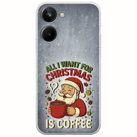 All I Want For Christmas Is - Coffee Realme 10 4G Flexible TPU (Διάφανη Σιλικόνη)