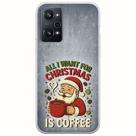 All I Want For Christmas Is - Coffee Realme GT Neo 3T Flexible TPU (Διάφανη Σιλικόνη)