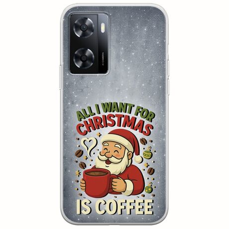 All I Want For Christmas Is - Coffee Oppo A57 4G Flexible TPU (Διάφανη Σιλικόνη)