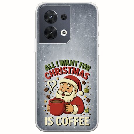 All I Want For Christmas Is - Coffee Oppo Reno 8 5G Flexible TPU (Διάφανη Σιλικόνη)