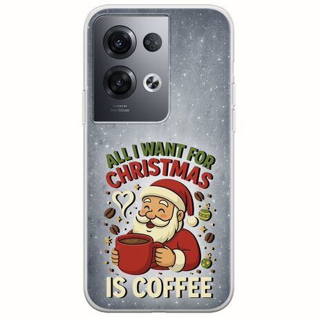 All I Want For Christmas Is - Coffee Oppo Reno 8 Pro 5G Flexible TPU (Διάφανη Σιλικόνη)