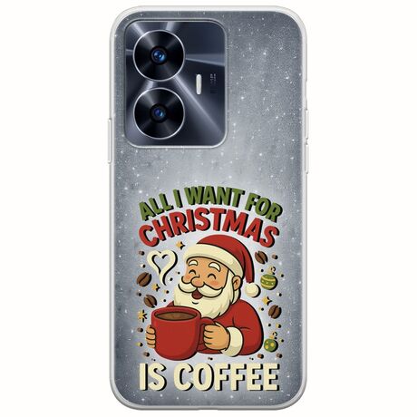 All I Want For Christmas Is - Coffee Realme C55 Flexible TPU (Διάφανη Σιλικόνη)