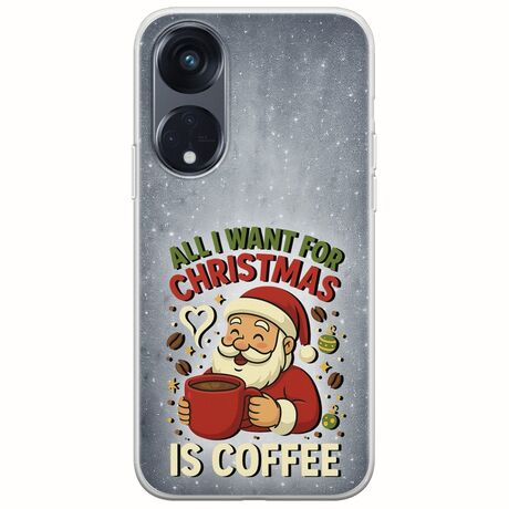 All I Want For Christmas Is - Coffee Oppo Reno 8Τ 5G Flexible TPU (Διάφανη Σιλικόνη)