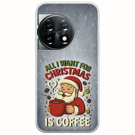 All I Want For Christmas Is - Coffee OnePlus 11 5G Flexible TPU (Διάφανη Σιλικόνη)