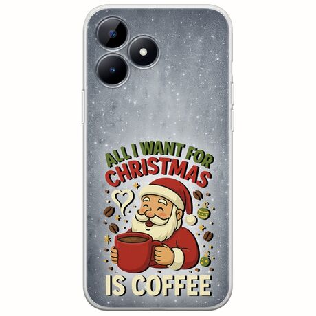 All I Want For Christmas Is - Coffee Realme C53 Flexible TPU (Διάφανη Σιλικόνη)
