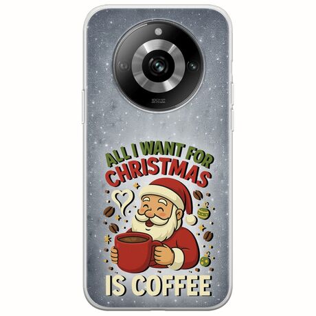 All I Want For Christmas Is - Coffee Realme 11 Pro 5G Flexible TPU (Διάφανη Σιλικόνη)