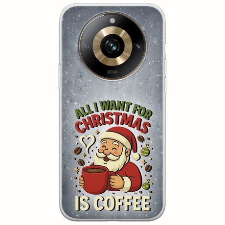 All I Want For Christmas Is - Coffee Realme 11 Pro Plus 5G Flexible TPU (Διάφανη Σιλικόνη)