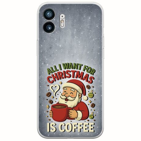 All I Want For Christmas Is - Coffee Nothing Phone (2) Flexible TPU (Διάφανη Σιλικόνη)