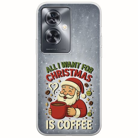 All I Want For Christmas Is - Coffee Oppo A79 5G Flexible TPU (Διάφανη Σιλικόνη)