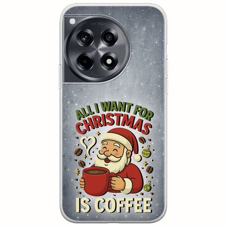 All I Want For Christmas Is - Coffee OnePlus 12R 5G Flexible TPU (Διάφανη Σιλικόνη)