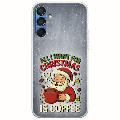 All I Want For Christmas Is - Coffee Samsung Galaxy M15 5G Flexible TPU (Διάφανη Σιλικόνη)