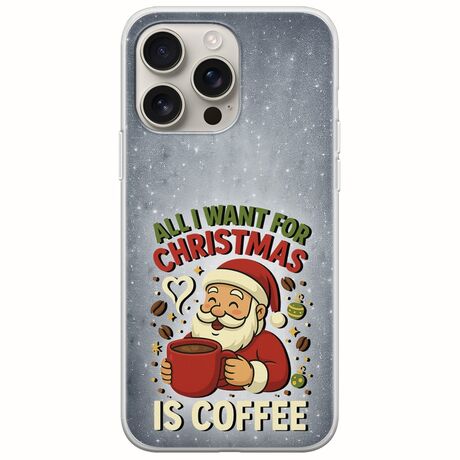 All I Want For Christmas Is - Coffee iPhone 16 Pro Flexible TPU (Διάφανη Σιλικόνη)