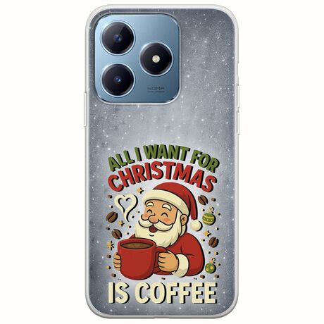 All I Want For Christmas Is - Coffee Realme C63 Flexible TPU (Διάφανη Σιλικόνη)