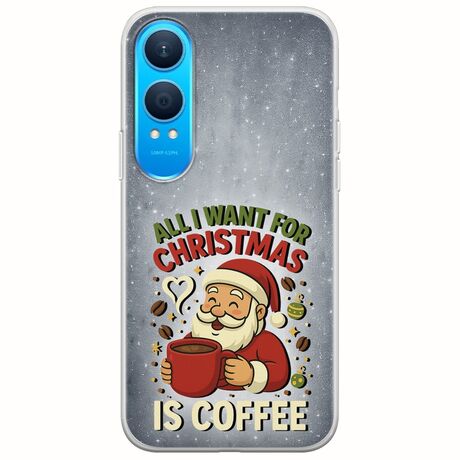 All I Want For Christmas Is - Coffee OnePlus Nord CE4 Lite 5G Flexible TPU (Διάφανη Σιλικόνη)