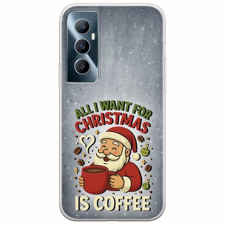 All I Want For Christmas Is - Coffee Realme C65 4G Flexible TPU (Διάφανη Σιλικόνη)