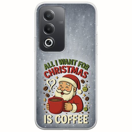 All I Want For Christmas Is - Coffee Oppo A80 5G Flexible TPU (Διάφανη Σιλικόνη)