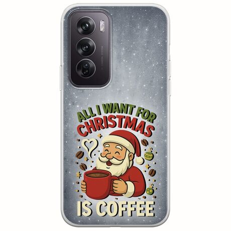 All I Want For Christmas Is - Coffee Oppo Reno 12 5G Flexible TPU (Διάφανη Σιλικόνη)