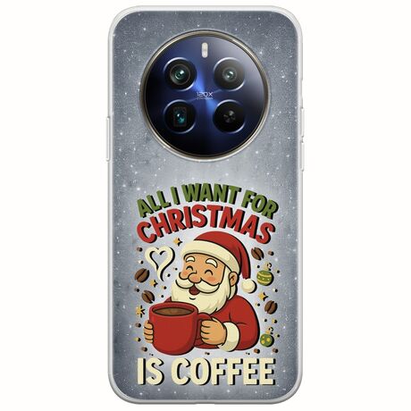 All I Want For Christmas Is - Coffee Realme 12+ 5G Flexible TPU (Διάφανη Σιλικόνη)