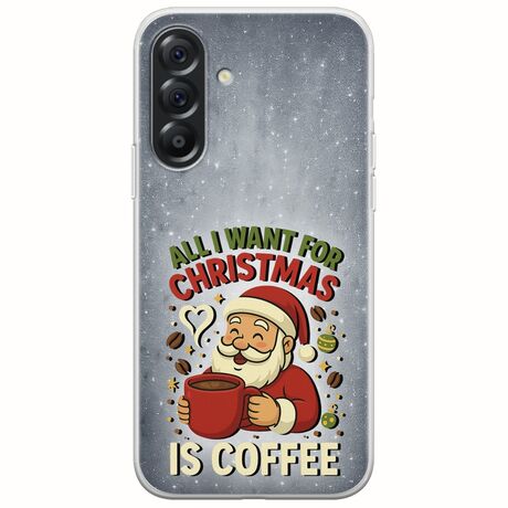 All I Want For Christmas Is - Coffee Samsung Galaxy A56 5G Flexible TPU (Διάφανη Σιλικόνη)