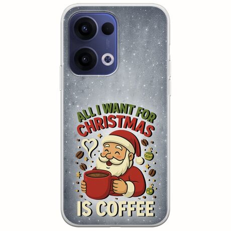 All I Want For Christmas Is - Coffee Oppo Reno 13 5G Flexible TPU (Διάφανη Σιλικόνη)