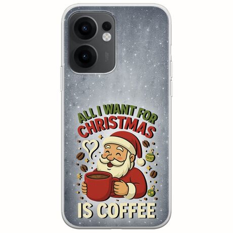 All I Want For Christmas Is - Coffee Oppo Reno 13 F 5G Flexible TPU (Διάφανη Σιλικόνη)