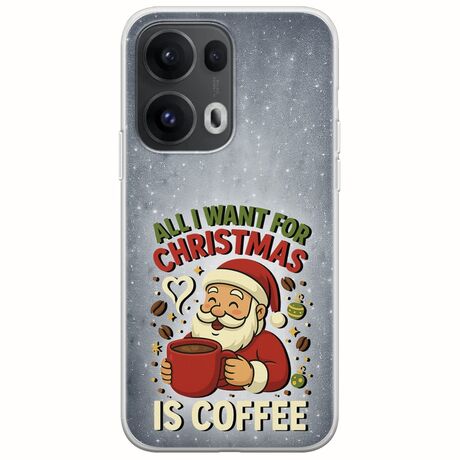 All I Want For Christmas Is - Coffee Oppo Reno 13 Pro 5G Flexible TPU (Διάφανη Σιλικόνη)