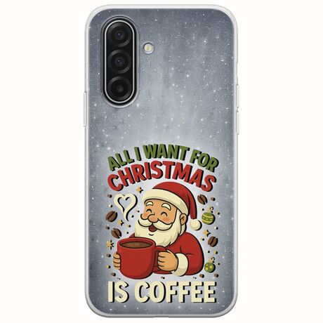 All I Want For Christmas Is - Coffee Samsung Galaxy A17 4G / 5G Flexible TPU (Διάφανη Σιλικόνη)