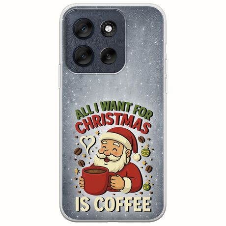 All I Want For Christmas Is - Coffee Motorola Moto G56 5G Flexible TPU (Διάφανη Σιλικόνη)