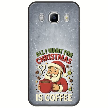 All I Want For Christmas Is - Coffee Samsung Galaxy J5(2016) Black TPU (Μαύρη Σιλικόνη)