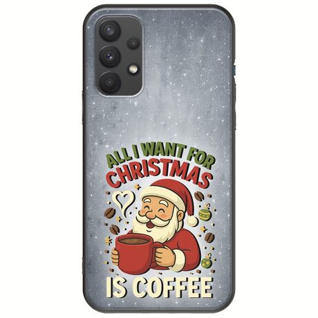 All I Want For Christmas Is - Coffee Samsung Galaxy A32 4G Black TPU (Μαύρη Σιλικόνη)