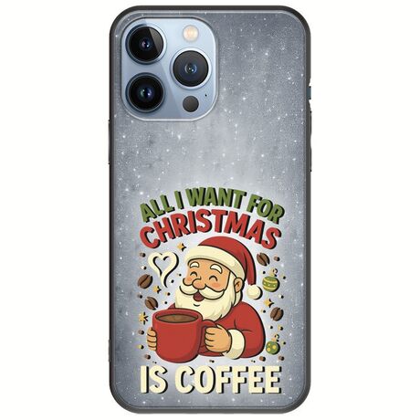 All I Want For Christmas Is - Coffee iPhone 13 Pro Black TPU (Μαύρη Σιλικόνη)