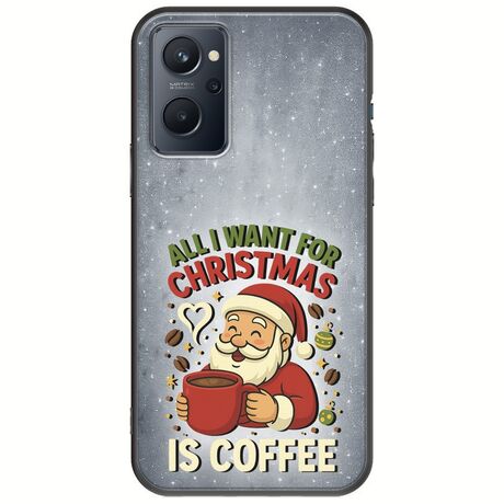 All I Want For Christmas Is - Coffee Realme 9i Black TPU (Μαύρη Σιλικόνη)