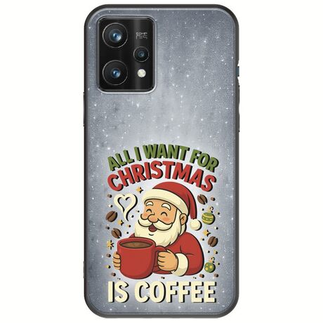 All I Want For Christmas Is - Coffee Realme 9 Pro Plus Black TPU (Μαύρη Σιλικόνη)