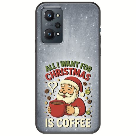 All I Want For Christmas Is - Coffee Realme GT Neo 2 5G Black TPU (Μαύρη Σιλικόνη)