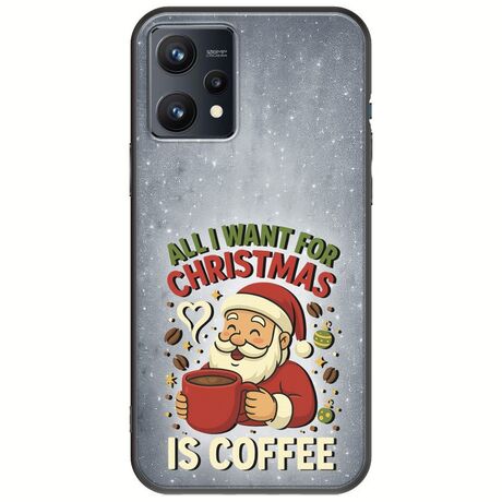 All I Want For Christmas Is - Coffee Realme 9 4G Black TPU (Μαύρη Σιλικόνη)