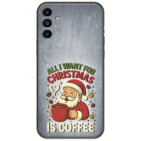 All I Want For Christmas Is - Coffee Samsung Galaxy A13 5G Black TPU (Μαύρη Σιλικόνη)
