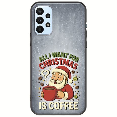 All I Want For Christmas Is - Coffee Samsung Galaxy A23 5G Black TPU (Μαύρη Σιλικόνη)